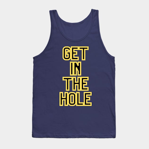 Get In the Hole Tank Top by Golfers Paradise